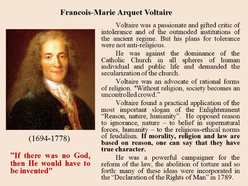 Voltaire was a passionate and gifted critic of intolerance and of the outmoded institutions